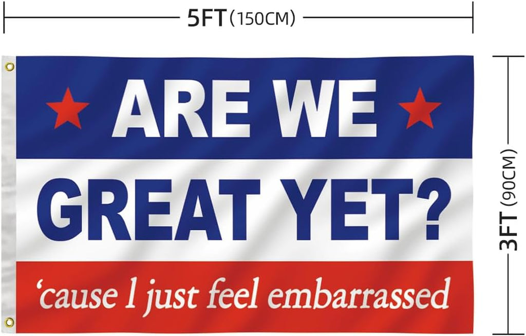 Are We Great yet Flag 3X5 Ft Humorous Banner