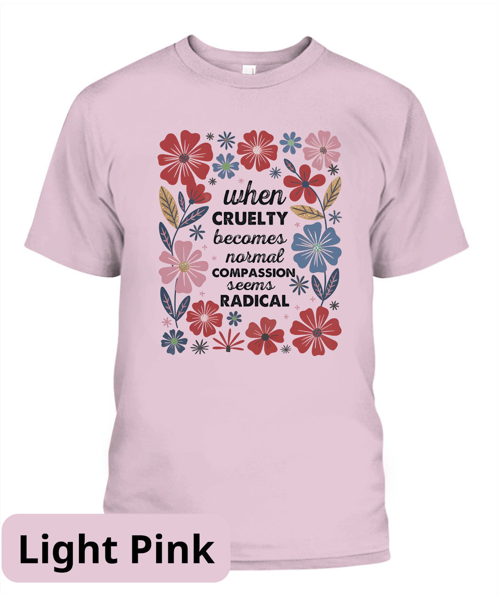 Radicalized by Basic Decency Shirt, Compassion Is Not Radical, Political Protest