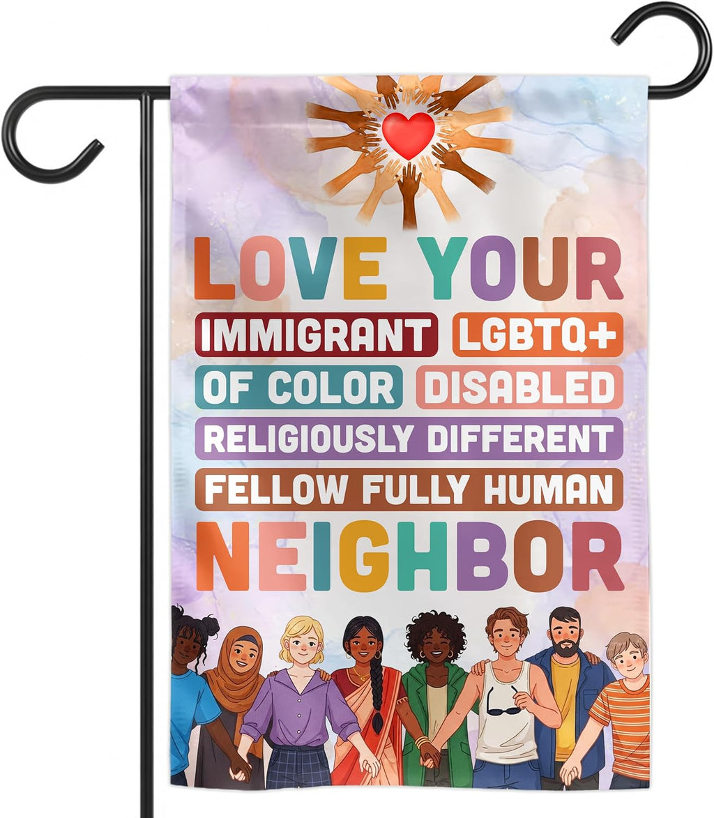(12"X18") Love Your Neighbor Equality Garden Flag Double Sided, Social Justice Equal Rights Outdoor Decoration Yard Decor, Feminist Human Rights Democrat Gift for Family, Friends (No Flagpole)