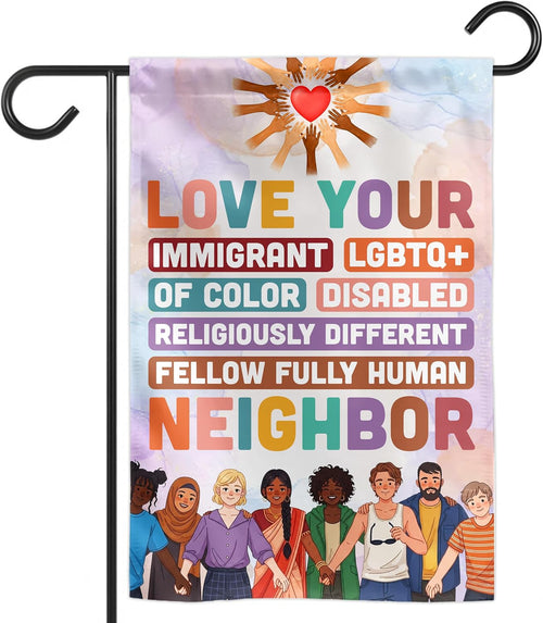 (12"X18") Love Your Neighbor Equality Garden Flag Double Sided, Social Justice Equal Rights Outdoor Decoration Yard Decor, Feminist Human Rights Democrat Gift for Family, Friends (No Flagpole)