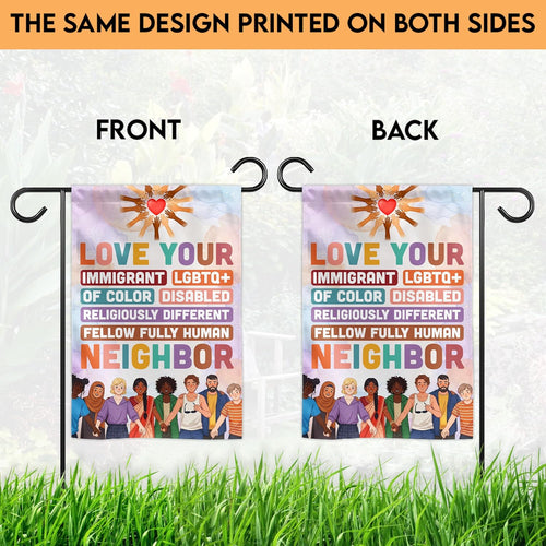 (12"X18") Love Your Neighbor Equality Garden Flag Double Sided, Social Justice Equal Rights Outdoor Decoration Yard Decor, Feminist Human Rights Democrat Gift for Family, Friends (No Flagpole)