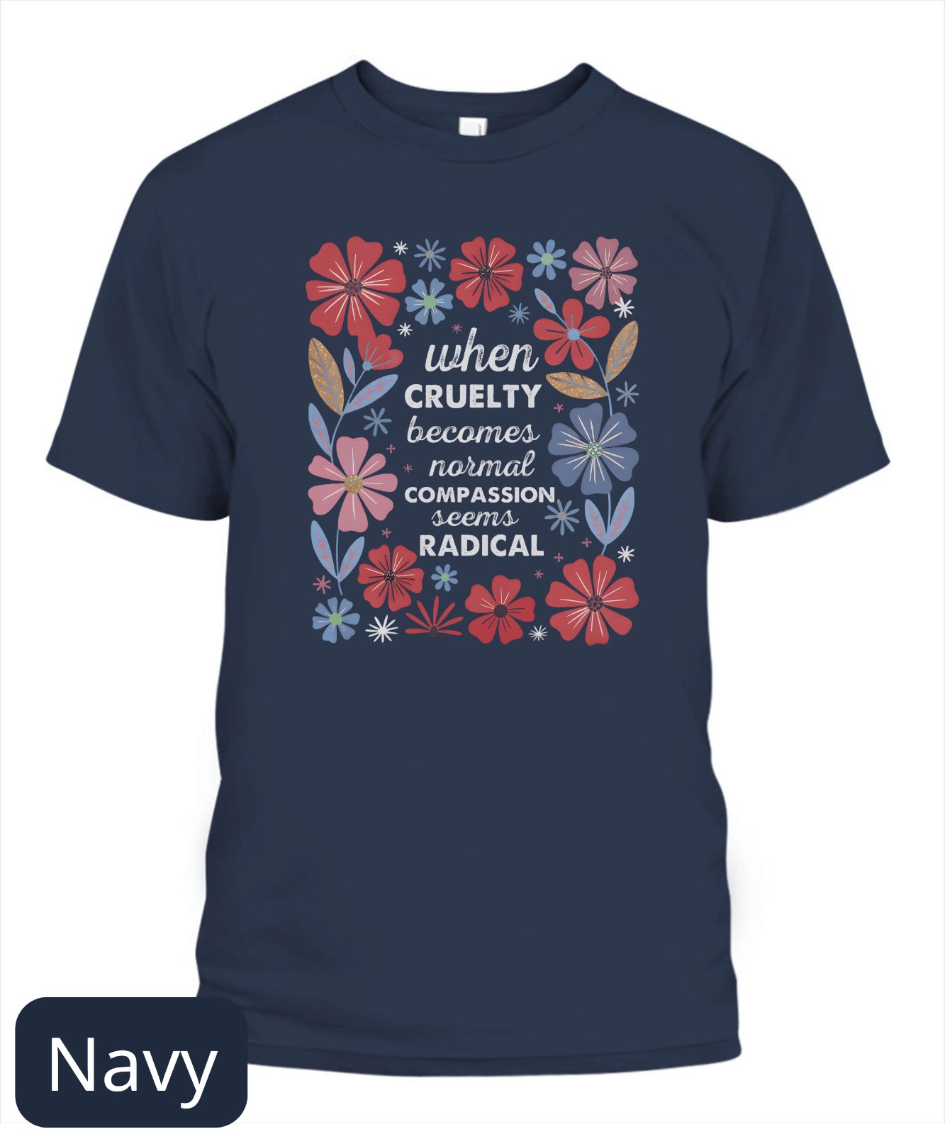 Radicalized by Basic Decency Shirt, Compassion Is Not Radical, Political Protest