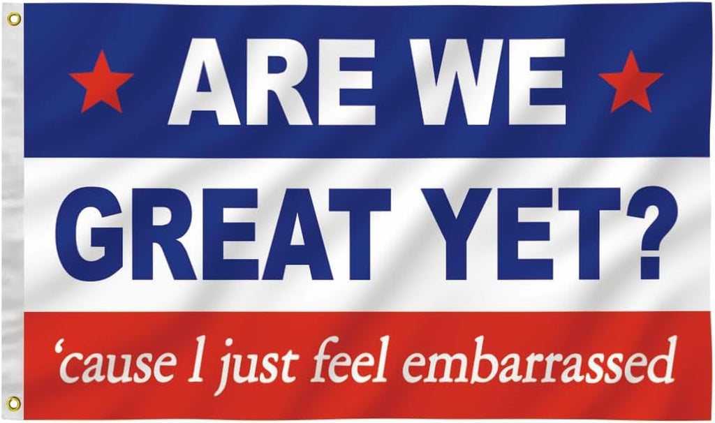 Are We Great yet Flag 3X5 Ft Humorous Banner