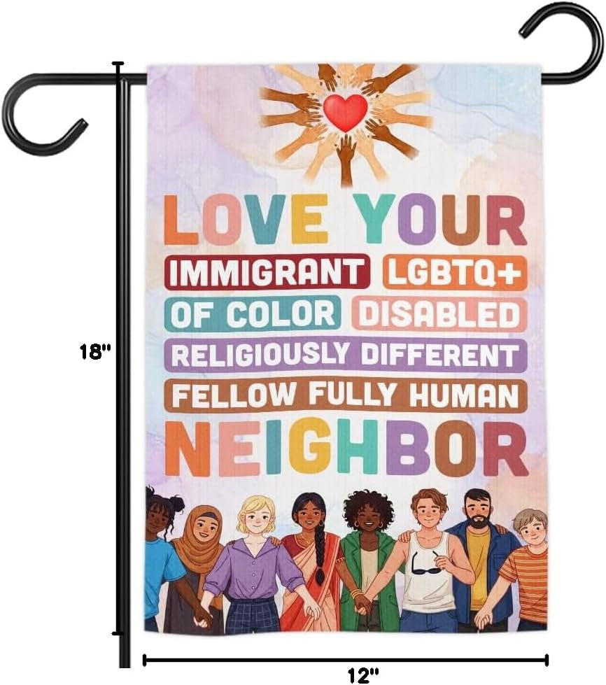 (12"X18") Love Your Neighbor Equality Garden Flag Double Sided, Social Justice Equal Rights Outdoor Decoration Yard Decor, Feminist Human Rights Democrat Gift for Family, Friends (No Flagpole)