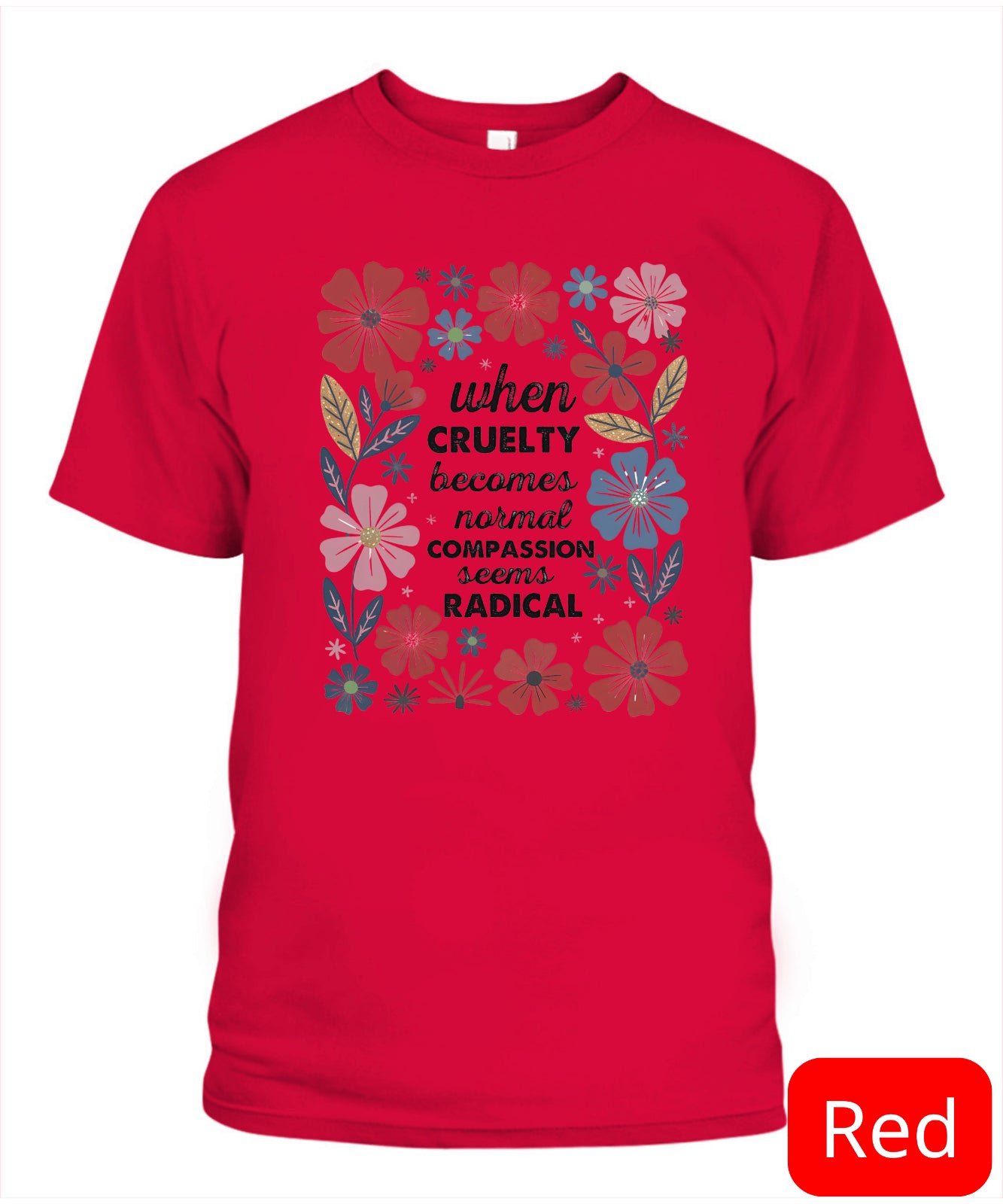 Radicalized by Basic Decency Shirt, Compassion Is Not Radical, Political Protest