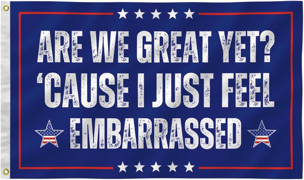 Are We Great yet Flag 3X5 Ft - Humorous Banner