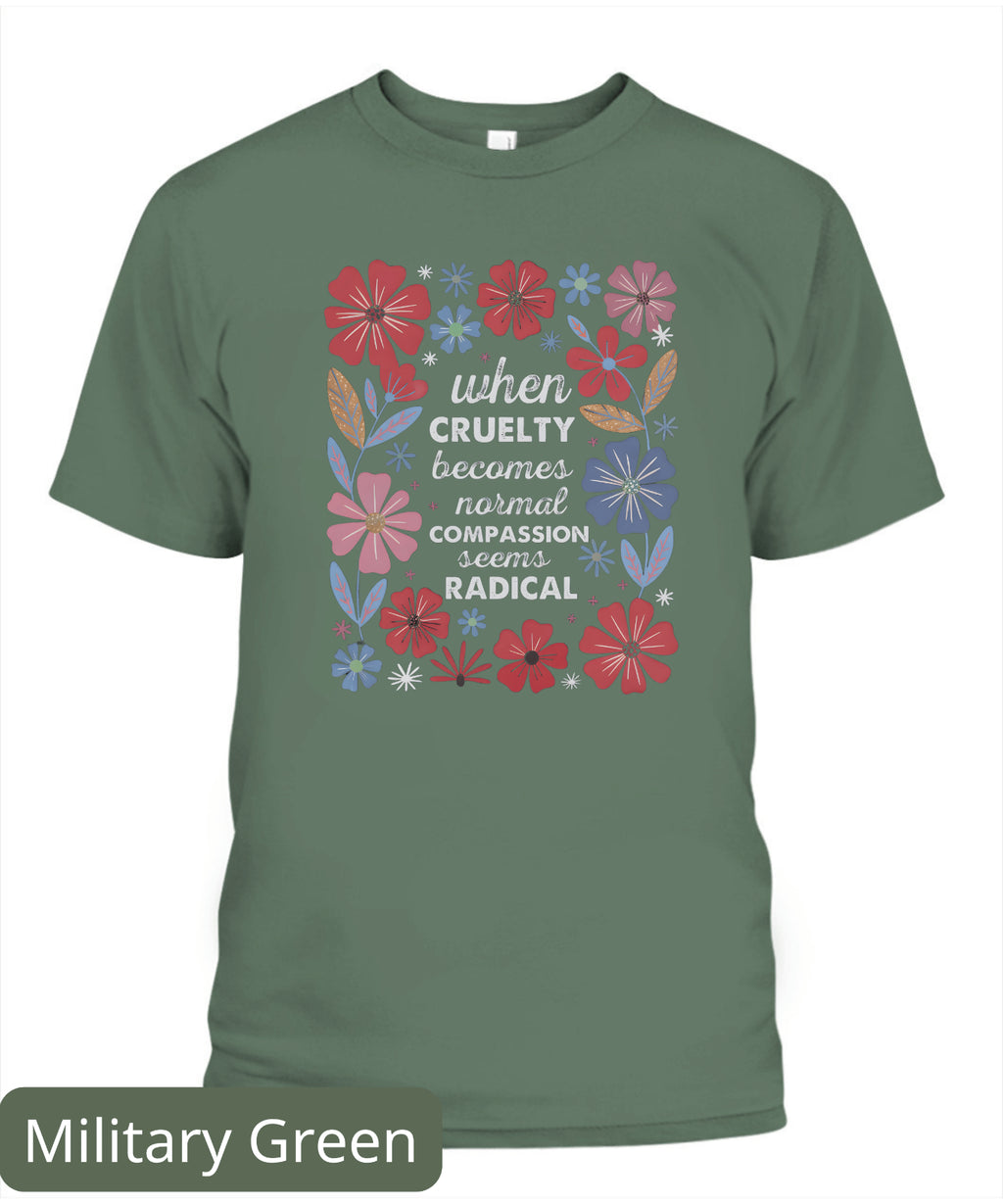 Radicalized by Basic Decency Shirt, Compassion Is Not Radical, Political Protest