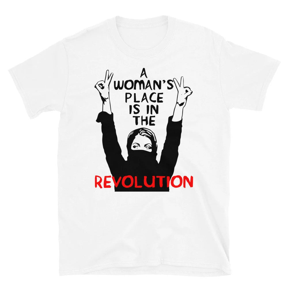 A Woman'S Place Is in the Revolution - Feminist, Resistance, Protest, Socialist T-Shirt