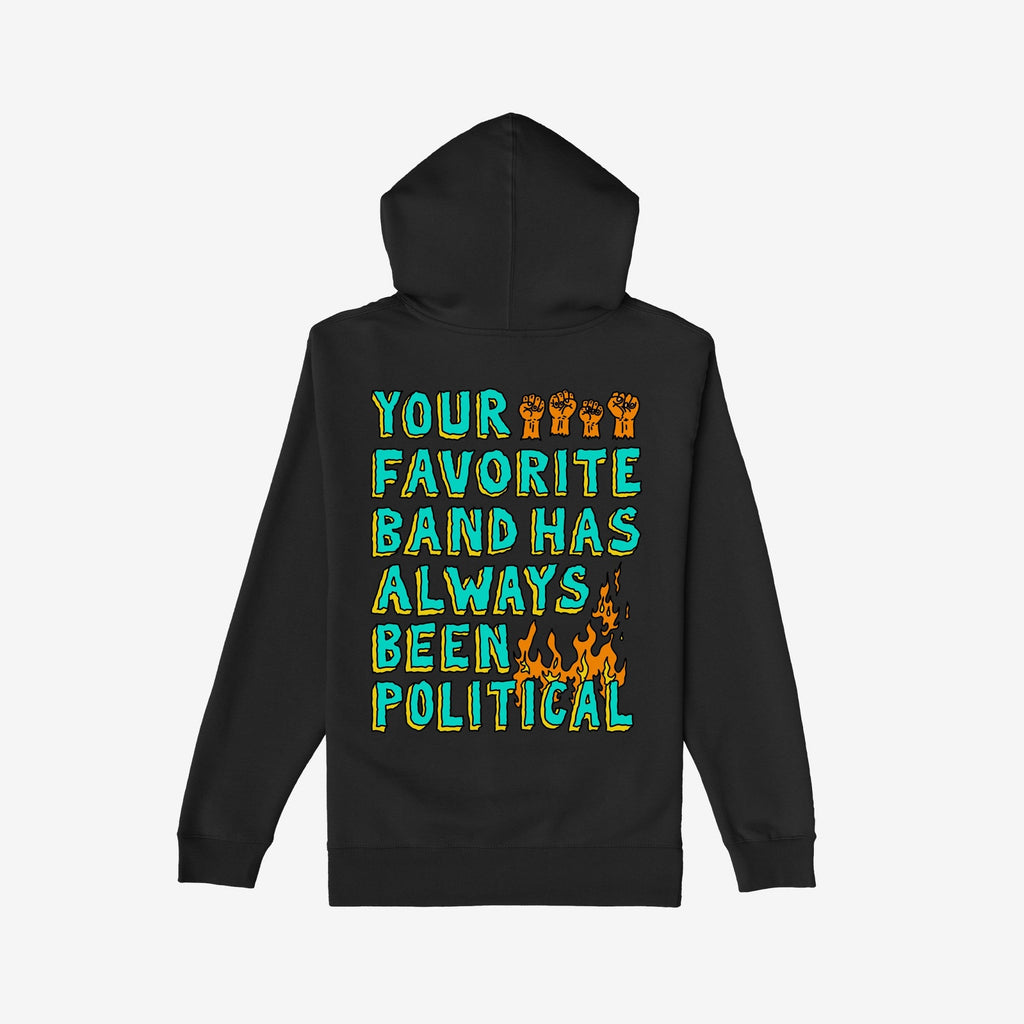 Your Favorite Band Has Always Been Political Hoodie & Sweatshirt