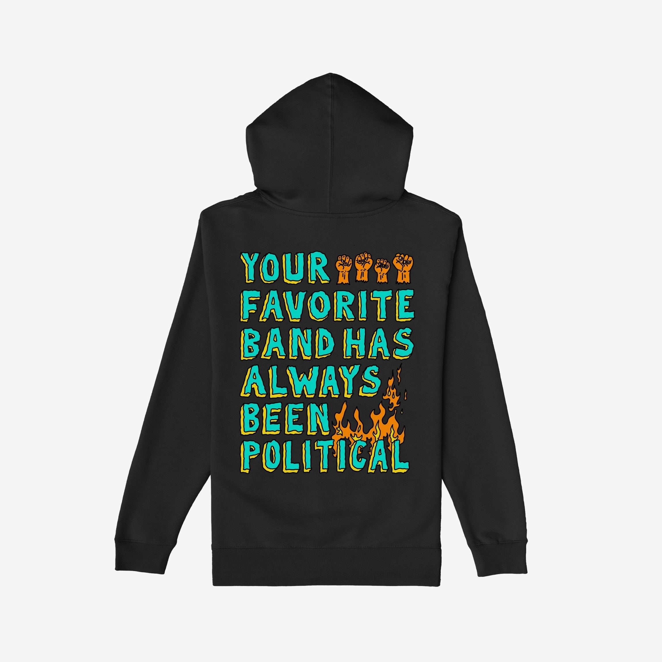 Your Favorite Band Has Always Been Political Hoodie & Sweatshirt