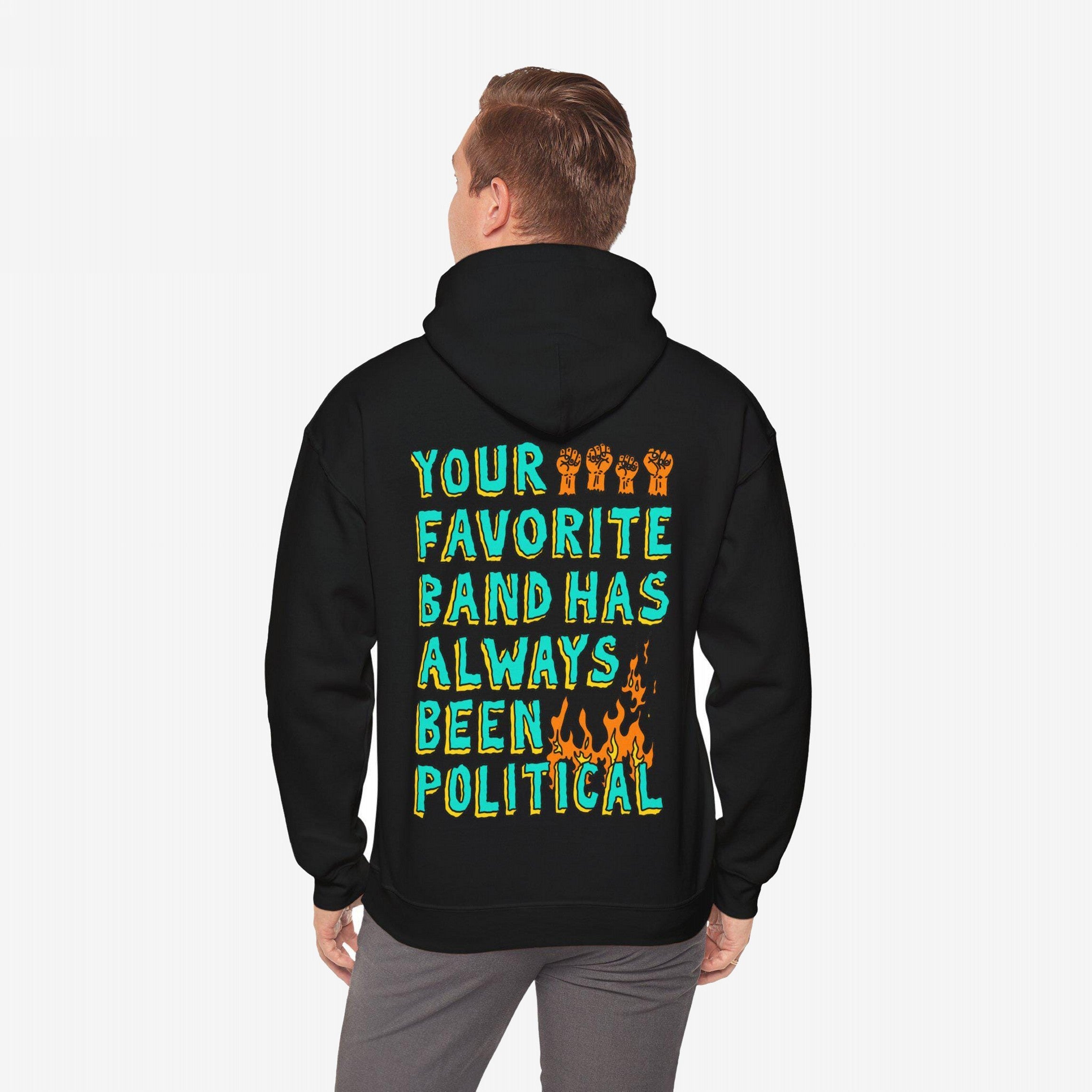 Your Favorite Band Has Always Been Political Hoodie & Sweatshirt