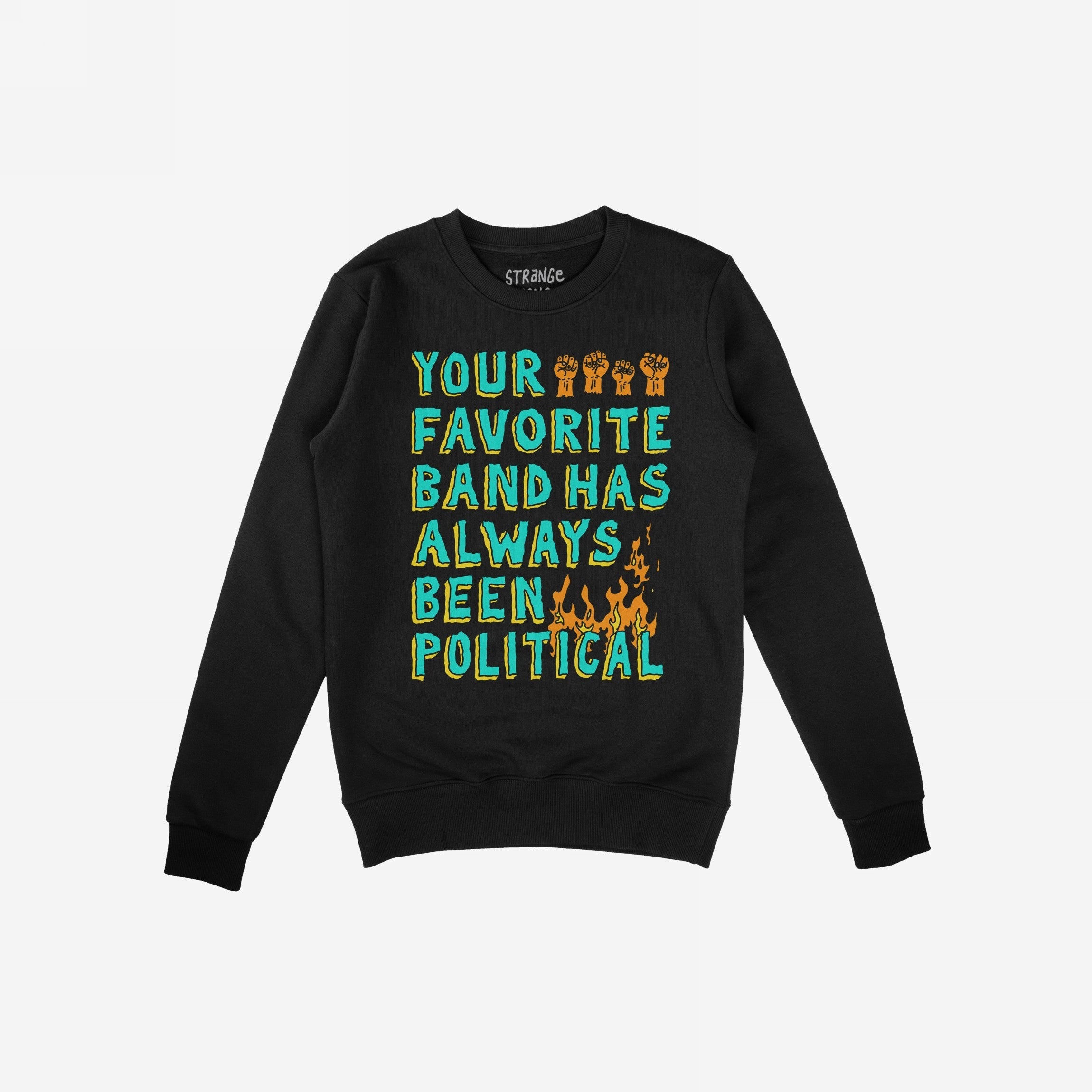 Your Favorite Band Has Always Been Political Hoodie & Sweatshirt